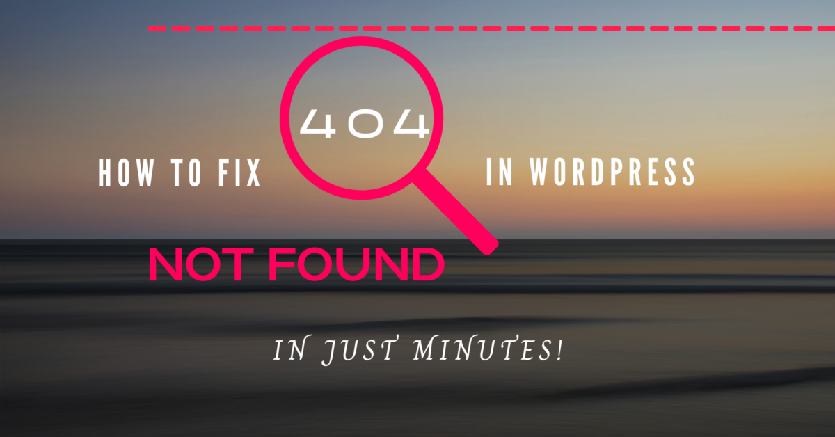 how to fix 404 error in Wordpress in minutes with our step by step guide.