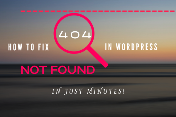 how to fix 404 error in Wordpress in minutes with our step by step guide.