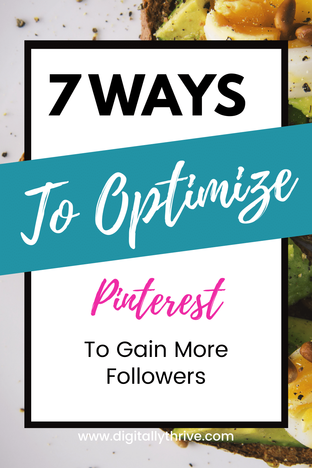 Gain more Pinterest followers by following these 7 steps to optimize Pinterest