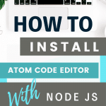 Install Atom Code Editor and NodeJS on Windows or Mac