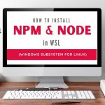 How to install npm on WSL Windows for Linux. Avoid errors, or a quick fix solution if you have errors already