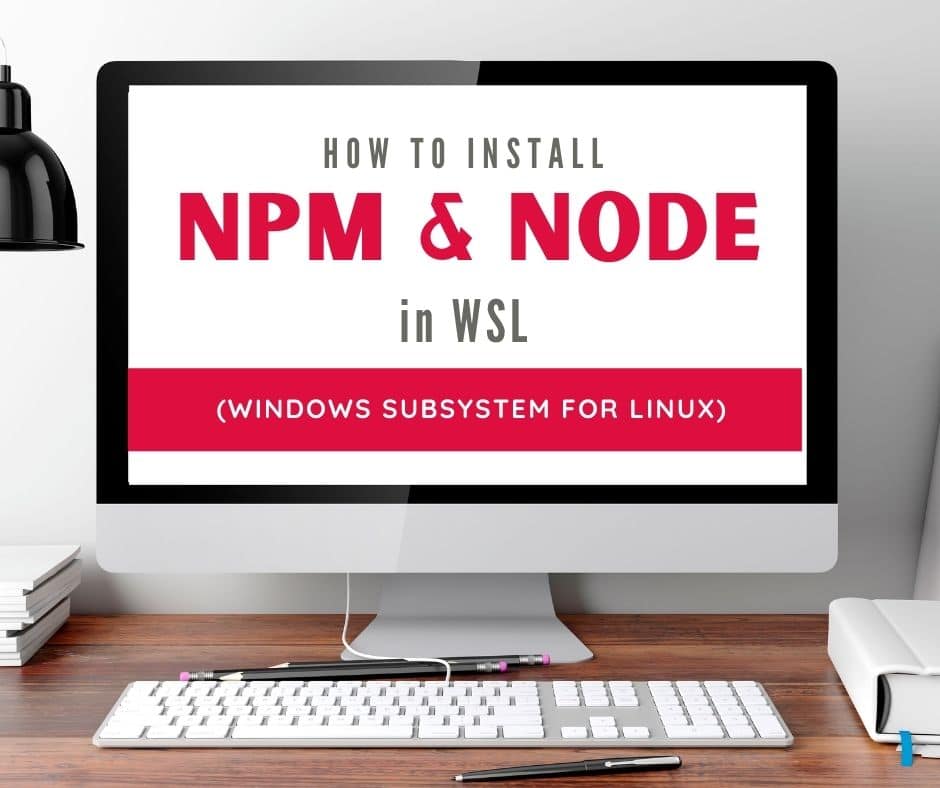 How to install npm on WSL Windows for Linux. Avoid errors, or a quick fix solution if you have errors already